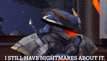 a video game character says that he still has nightmares about it