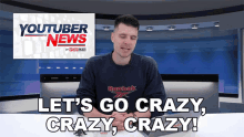 Lets Go Crazy Crazy Crazy Benedict Townsend GIF - Lets Go Crazy Crazy Crazy Benedict Townsend Youtuber News GIFs