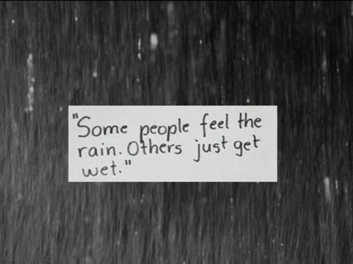 Just Get Wet Some People Feel The Rain GIF - Just Get Wet Some People Feel The Rain Rain Lover GIFs