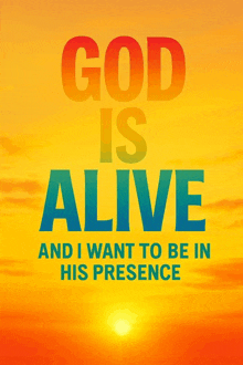 a poster that says " god is alive and i want to be in his presence "
