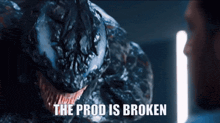 a man is looking at a monster with the words " the prod is broken " above it