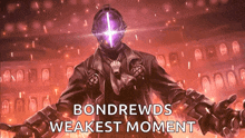 a picture of a man with a helmet and the words bondrewds weakest moment