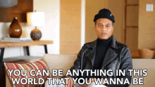 You Can Be Anything In This World That You Wanna Be You Got This GIF