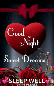 a red heart with the words good night sweet dreams sleep well chips please