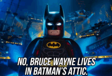 No, Bruce Wayne Lives In Batman'S Attic. GIF - Lego Batman Lego Batman Movie Bruce Wayne Lives In Batmans Attic GIFs