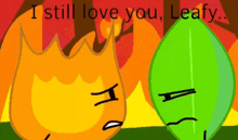 a cartoon of a fire and a leaf with the words " i still love you leafy "