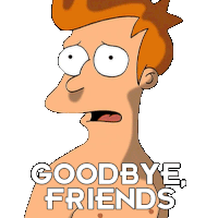 Goodbye Friends Philip J Fry Sticker - Goodbye Friends Philip J Fry Futurama Stickers