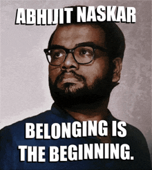 Belonging Is The Beginning Abhijit Naskar GIF - Belonging Is The Beginning Abhijit Naskar Naskar GIFs