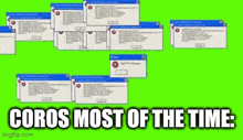 a bunch of error messages on a green screen with the words `` coro most of the time '' .