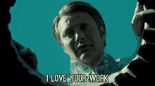 I Love Your Work - Hannibal GIF - Hannibal Hannibal Lecter Hannibal Nbc GIFs