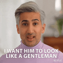 I Want Him To Look Like A Gentleman Tan GIF - I Want Him To Look Like A Gentleman Tan Queer Eye GIFs