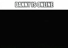 Woodcuh Danny GIF - Woodcuh Danny Danny Is Online GIFs