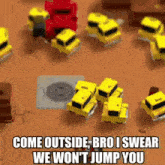 a bunch of yellow toy cars are sitting on the ground with a caption that says come outside