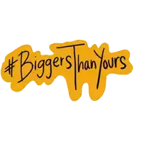a yellow sign that says # bigger than yours on it