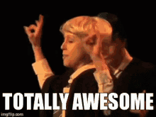 Totally Awesome Awesome GIF - Totally Awesome Awesome Great GIFs