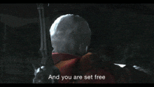 a video game character says " and you are set free " in a dark room