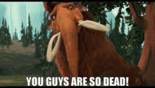 ice age ellie you guys are so dead you guys are dead you guys are doomed