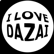 a black and white circle with the words i love dazai on it
