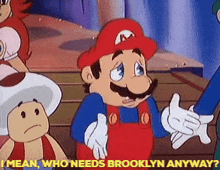 Mario I Mean Who Needs Brooklyn Anyway GIF - Mario I Mean Who Needs Brooklyn Anyway The Super Mario Bros Super Show GIFs