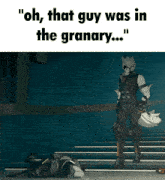 a cartoon character with the words " oh that guy was in the granary ... "