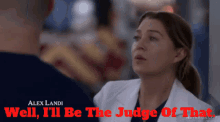Greys Anatomy Meredith Grey GIF - Greys Anatomy Meredith Grey Well Ill Be The Judge Of That GIFs