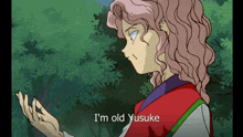 a cartoon character says i 'm old yusuke in a green forest
