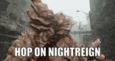 a picture of a monster with the words hop on nightreign below it