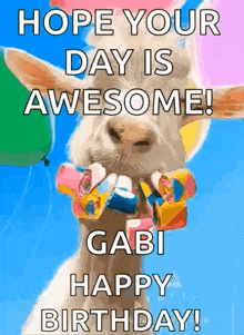 a goat is holding balloons in its mouth and says " hope your day is awesome ! gabi happy birthday ! "