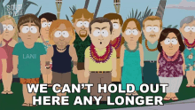 We Cant Hold Out Here Any Longer South Park GIF - We Cant Hold Out Here Any Longer South Park S16e11 GIFs