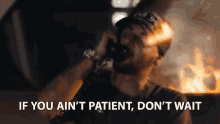 If You Aint Patient Dont Wait Impatient GIF - If You Aint Patient Dont Wait Impatient Cant Wait GIFs