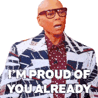I'M Proud Of You Already Rupaul Sticker