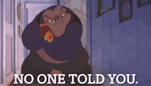 a cartoon character says " no one told you " in front of a door
