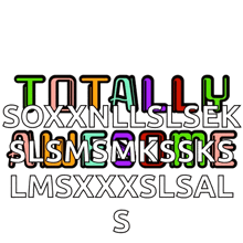 a poster that says totally soxxnllslek slsmsmksks lmsxxxslsal s
