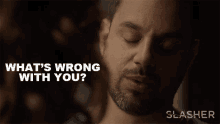 Whats Wrong With You Joe Lickers GIF - Whats Wrong With You Joe Lickers Slasher GIFs