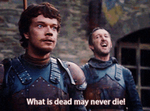 what is dead may never die