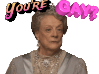 a woman wearing a tiara with the words " you 're gay " behind her