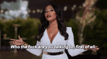 Who The Fuck Are You Talking To First Of All GIF - Who The Fuck Are You Talking To First Of All Sass GIFs