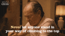 Never Let Anyone Stand In Your Way Of Climbing To The Top Uncle Leo GIF - Never Let Anyone Stand In Your Way Of Climbing To The Top Uncle Leo Son Of A Critch GIFs