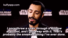 Stawarstari Oncethrew A Chair Through A Windowat School, And I Gotaway With It. That'Sprobably The Sneakiest Thing L'Ve Ever Done..Gif GIF - Stawarstari Oncethrew A Chair Through A Windowat School And I Gotaway With It. That'Sprobably The Sneakiest Thing L'Ve Ever Done. Riz Ahmed GIFs