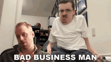Bad Business Man Youre Bad GIF - Bad Business Man Youre Bad Business GIFs