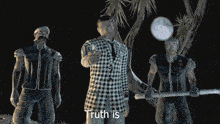 a man in a plaid suit is pointing at the camera with the words " truth is " above him