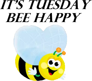 Tuesday Its Tuesday Sticker - Tuesday Its Tuesday Bee Happy Stickers