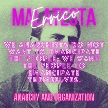 a poster that says anarchists do not want to emancipate the people we want the people to emancipate themselves anarchy and organization