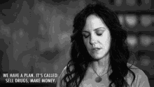 weeds nancy botwin mary louise parker we have plan sell drugs