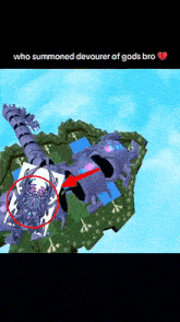 a screenshot of a video game with the words who summoned devourer of gods bro written on it