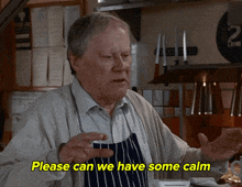 an elderly man in an apron says please can we have some calm