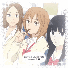 three anime girls are sitting next to each other with the words only eli vivi & vele forever on the bottom