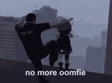oomfie no more