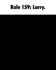rule 159 larry is written above a shadow of a cat