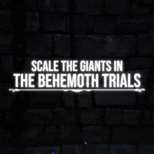 a brick wall with the words scale the giants in the behemmoth trials